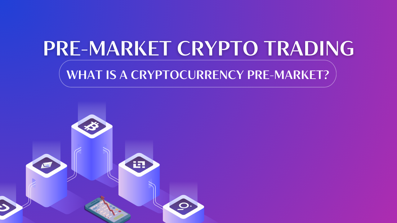 Pre-market crypto trading: what is a cryptocurrency pre-market?